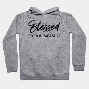 BLESSED - BEYOND MEASURE Hoodie